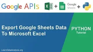 Google Sheets API in Python | Export Google Sheets Data to Excel