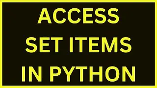 Access Set Items In Python | Python 4 You | Lecture 137