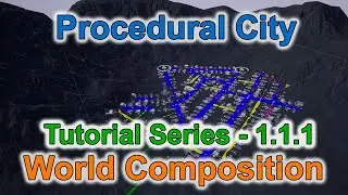 Procedural City - Tutorial Series 1.1.1 - World Composition