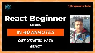 React Beginner Tutorial Complete | Learn React Basics in 40 Minutes | React Beginner Series