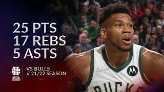 Giannis Antetokounmpo 25 pts 17 rebs 5 asts vs Bulls 21/22 season