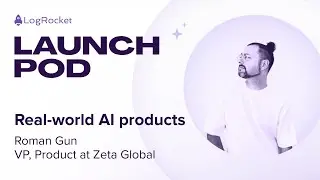 Real-world AI products with Roman Gun, VP of Product