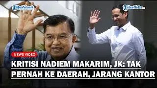 PANAS! Jusuf Kalla Ungkap Mendikbudristek Nadiem Makarim Jarang ke Kantor, Tak Pernah ke Daerah