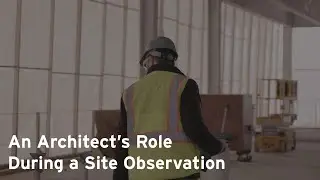 An Architect's Role During a Site Observation