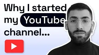 Why I started my YouTube channel