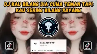 DJ KAU BILANG DIA CUMA TEMAN TAPI KAU SERING BILANG SAYANG || DJ BARU TEMAN TAPI CIUMAN VIRAL TIKTOK