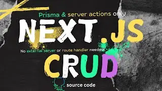 Master Next.js CRUD with Forms & Server Actions only | Prisma + PostgreSQL Tutorial 