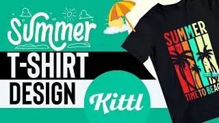 How To Create Mind-Blowing T-Shirt Design With Kittl | Summer T-Shirt Design| 