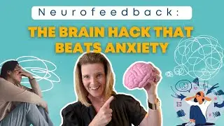 Neurofeedback: The Brain Hack That Beats Anxiety