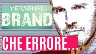 Personal brand: l'errore che fanno tutti