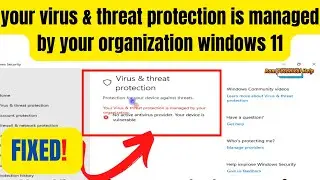 your virus & threat protection is managed by your organization windows 11