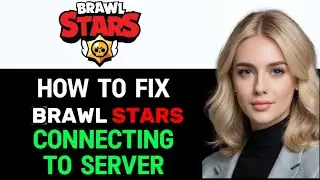 How to Fix Brawl Stars Connecting to Server Issue 2024! (FULL GUIDE)