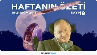 Haftanın Özeti · 15-21 Ekim 2018 #19 #GelecekŞimdi