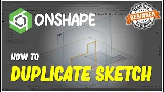 Onshape How To Duplicate A Sketch