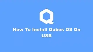 Qubes OS | Download and Installation Guide