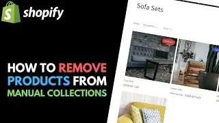 Shopify: How to Remove Products from an Existing Manual Collection