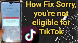 how to fix Sorry, Look like you're not eligible for TikTok