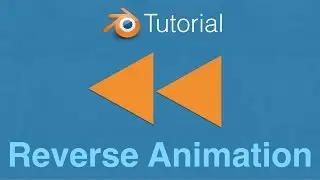 [2.79] How to Reverse an Animation in Blender