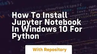 how to install jupyter notebook in windows 10 for python