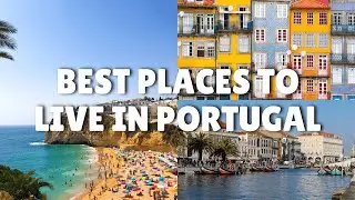 The Best Places to Live in Portugal