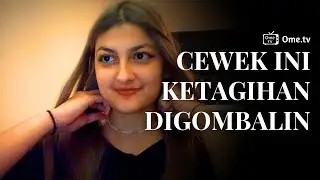 Cewek Ini Ketagihan Digombalin Sampai Dia... - Ome TV Internasional