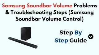 Samsung Soundbar Volume Problems & Troubleshooting Steps (Samsung Soundbar Volume Control)