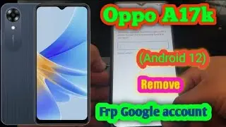 Oppo A17k  Frp bypass google account