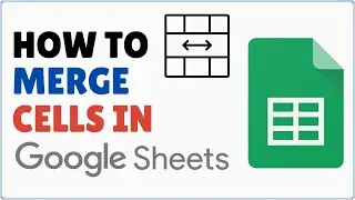 How to Merge Cells in Google Sheets