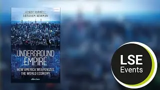 Underground empire: how America weaponized the world economy | LSE Event