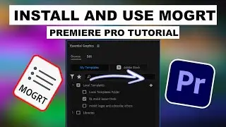 How To Import & Use MOGRT Files In Premiere Pro