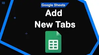 How to add new tabs in Google Sheets