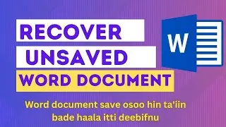 Haala word document nu jalaa bade itti deebisnee argannu  || How to Recover Unsaved Word Document