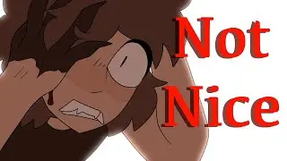 Not nice | Animation Meme | Dawnn | FLASH AND BLOOD WARNING