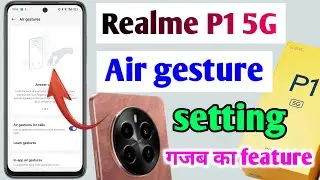 Realme P1 5G air gesture setting | Realme P1 5G air gesture feature | air gesture realme P1 5G