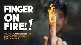 Finger On Fire!  Create a Flaming Finger VFX in After Effects (EASY Tutorial)