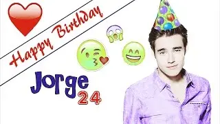 ♥Jorge Blanco│Classic│HAPPY 24th BIRTHDAY♥