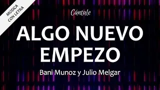 C0169 ALGO NUEVO EMPEZÓ - Bani Muñoz y Julio Melgar (Letra)