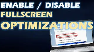 How to Enable or Disable Full Screen Optimizations on Windows 11 10 Guide