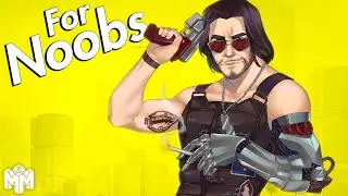 CYBERPUNK 2077 ... For Noobs