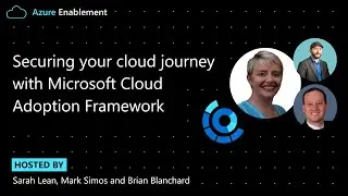 Securing your cloud journey with Microsoft Cloud Adoption Framework