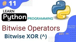 XOR Operator in Python || Bitwise Operators || Python Tutorial Part #11