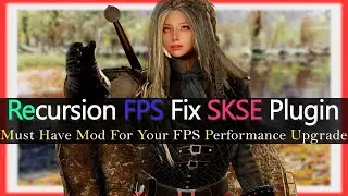 SKYRIM MOD I Recursion FPS Fix SKSE Plugin I Improve Your FPS Performance Upgrade