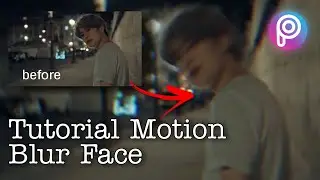 Tutorial Cara Membuat Muka Blur di PicsArt | Motion Face Blur