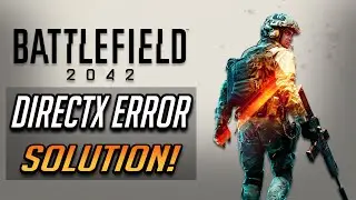 FIX Battlefield 2042 DirectX Function Error g_dx12Renderer, DXGI ERROR DEVICE HUNG/REMOVED Error