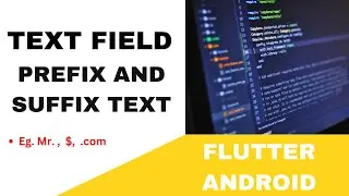 FLUTTER ANDROID -  TEXT FIELD PREFIX & SUFFIX TEXT || LIKE MR., $, .COM ||TUTORIAL