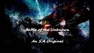 Battle of The Unknown - An S.A Original