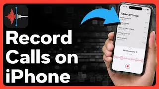 How To Record Calls On iPhone