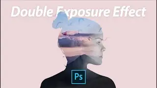 Double Exposure Effect Adobe Photoshop Tutorial | Easy