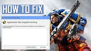 Fix “Crash Dump Sending Utility Application has stopped working” In Warhammer 40K Space Marine 2