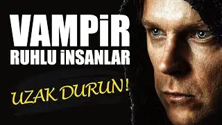 Enerjinizi Emen Vampir Ruhlu İnsanlardan Uzak Durun!